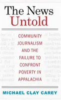 Nevypovedané správy: Komunitná žurnalistika a neschopnosť čeliť chudobe v Apalači - The News Untold: Community Journalism and the Failure to Confront Poverty in Appalachia
