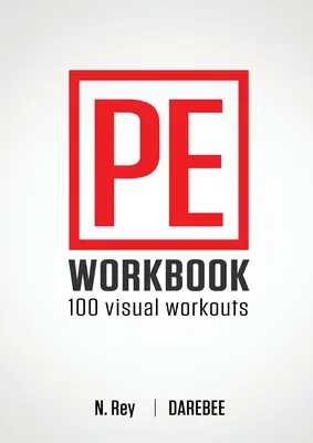 Pracovná učebnica telesnej výchovy - 100 cvičení: Vizuálne cvičenia bez vybavenia pre telesnú výchovu - P.E. Workbook - 100 Workouts: No-Equipment Visual Workouts for Physical Education