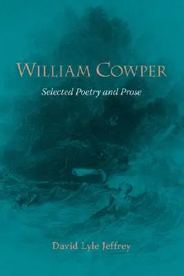 William Cowper: Selected Poetry and Prose (Vybraná poézia a próza) - William Cowper: Selected Poetry and Prose