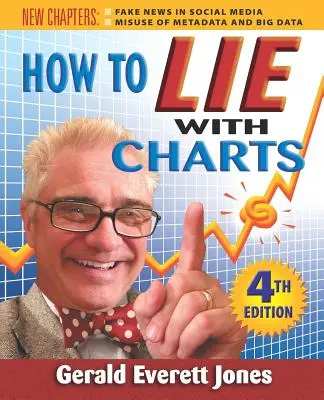 Ako klamať pomocou grafov: Štvrté vydanie - How to Lie with Charts: Fourth Edition
