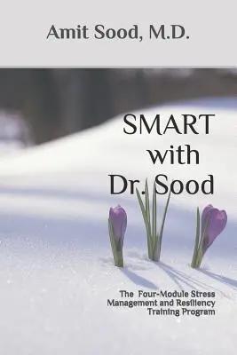 SMART s Dr. Soodom: Štyri moduly tréningového programu na zvládanie stresu a odolnosť - SMART with Dr. Sood: The Four-Module Stress Management And Resilience Training Program