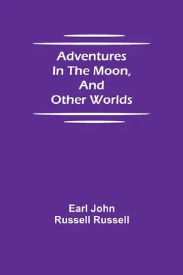 Dobrodružstvá na Mesiaci a v iných svetoch - Adventures in the Moon, and Other Worlds