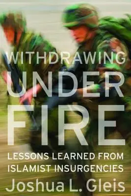 Stiahnutie sa pod paľbou: Poučenie z islamistických povstaní - Withdrawing Under Fire: Lessons Learned from Islamist Insurgencies