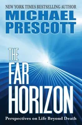 Ďaleký horizont: Perspektívy života po smrti - The Far Horizon: Perspectives on Life Beyond Death