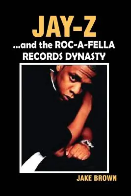 Jay Z a dynastia Roc-A-Fella Records - Jay Z and the Roc-A-Fella Records Dynasty