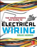 Sprievodca domácich majstrov pre elektroinštaláciu - The Homeowner's DIY Guide to Electrical Wiring
