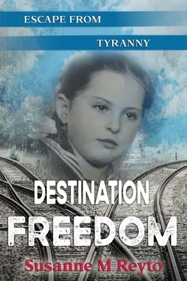 Cieľová sloboda: Útek z tyranie - Destination Freedom: Escape from Tyranny