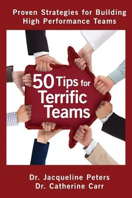 50 tipov pre úžasné tímy: Osvedčené stratégie na budovanie vysoko výkonných tímov - 50 Tips for Terrific Teams: Proven Strategies for Building High Performance Teams