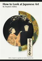 Ako sa pozerať na japonské umenie - How to Look At Japanese Art