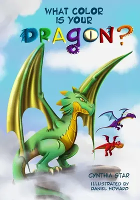 Akú farbu má tvoj drak? Dračia kniha o priateľstve a vytrvalosti. Kúzelný príbeh pre deti, ktorý ich naučí, ako sa nevzdávať na dre - What Color is Your Dragon?: A dragon book about friendship and perseverance. A magical children's story to teach kids about not giving up on a dre