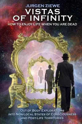 Pohľady na nekonečno - Ako sa tešiť zo života, keď ste mŕtvi - Vistas of Infinity - How to Enjoy Life When You Are Dead