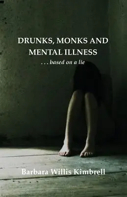 Opilci, mnísi a duševné choroby: . . . Na základe lži - Drunks, Monks and Mental Illness: . . . Based on a Lie