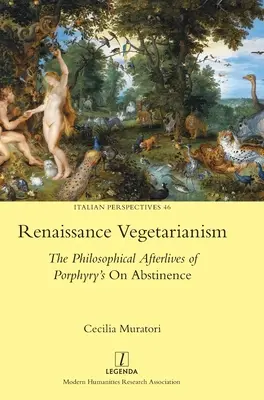 Renesančné vegetariánstvo: Porfýriova kniha O abstinencii: Filozofické osudy - Renaissance Vegetarianism: The Philosophical Afterlives of Porphyry's On Abstinence