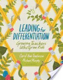 Vedenie k diferenciácii: Učitelia, ktorí vychovávajú deti - Leading for Differentiation: Growing Teachers Who Grow Kids