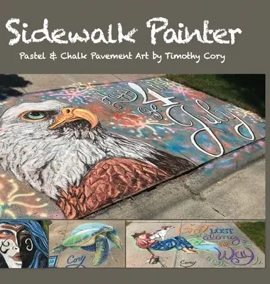 Maliar chodníkov: Timothy Cory: Pastel a krieda na chodníku - Sidewalk Painter: Pastel & Chalk Pavement Art by Timothy Cory