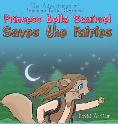Veverička princezná Bella zachraňuje víly - Princess Bella Squirrel Saves the Fairies
