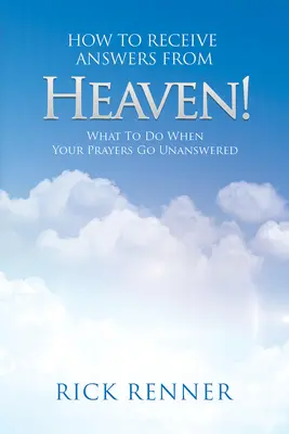 Ako prijímať odpovede z neba: Čo robiť, keď vaše modlitby zostanú bez odpovede? - How to Receive Answers from Heaven: What to Do When Your Prayers Go Unanswered