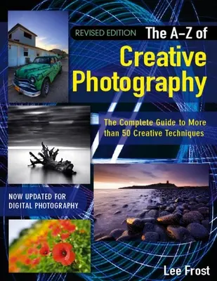 Nové A-Z kreatívnej fotografie: Viac ako 50 techník vysvetlených v plnom rozsahu - New A-Z of Creative Photography: Over 50 Techniques Explained in Full