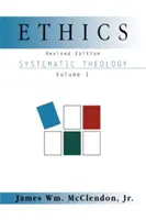 Etika: Systematická teológia 1. zväzok, revidovaný - Ethics: Systematic Theology Volume 1, Revised
