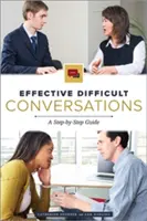 Efektívne ťažké rozhovory: Sprievodca krok za krokom - Effective Difficult Conversations: A Step-by-Step Guide