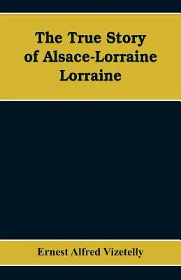 Skutočný príbeh Alsaska-Lotrinska - Lotrinsko - The True Story of Alsace-Lorraine - Lorraine
