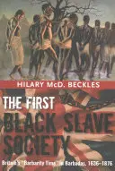 Prvá černošská otrokárska spoločnosť: Čas barbarstva v Británii na Barbadose, 1636-1876 - The First Black Slave Society: Britain's Barbarity Time in Barbados, 1636-1876