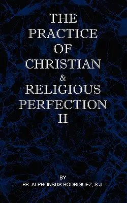 Prax kresťanskej a náboženskej dokonalosti II. diel - The Practice of Christian and Religious Perfection Vol II