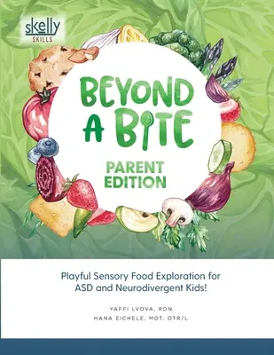 Za hranicami sústa Rodičovské vydanie: Hravé zmyslové skúmanie potravín pre deti s poruchou autizmu a deti s neurodivergenciou - Beyond A Bite Parent Edition: Playful Sensory Food Exploration for ASD and Neurodivergent Kids