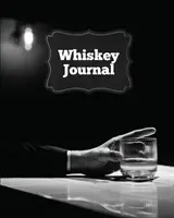 Whiskey denník: Záznamník: degustačné stránky pre someliérov, zaznamenávanie poznámok a dôležitých informácií o whisky, darček pre milovníkov whisky, denník, zápisník - Whiskey Journal: Sommelier Tasting Pages, Keep Track Of Whisky Notes & Important Information, Whiskey Lovers Gift, Log Book, Notebook