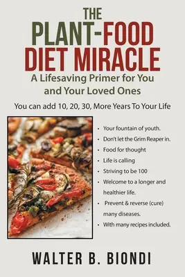 Zázrak rastlinnej stravy: Život zachraňujúci základný návod pre vás a vašich blízkych - The Plant-Food Diet Miracle: A Lifesaving Primer for You and Your Loved Ones