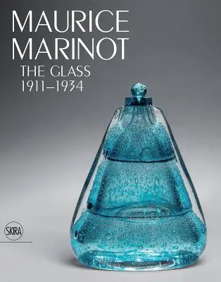 Maurice Marinot: Sklo 1911-1934 - Maurice Marinot: The Glass 1911-1934
