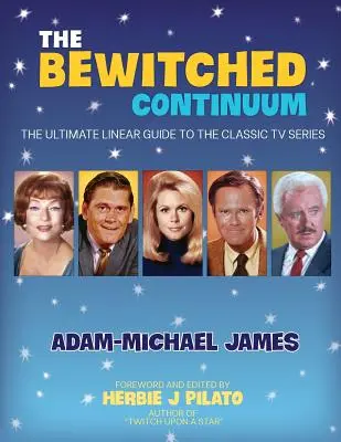 Zakliate kontinuum: Konečný lineárny sprievodca klasickým televíznym seriálom - The Bewitched Continuum: The Ultimate Linear Guide to the Classic TV Series