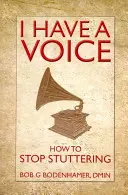 Mám hlas: Ako prestať koktať - I Have a Voice: How to Stop Stuttering
