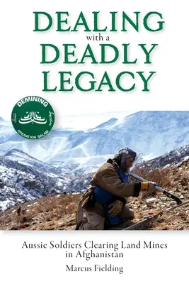 Vyrovnávanie sa so smrteľným dedičstvom: Aussie Soldiers Clearing Land Mines in Afghanistan (Austrálski vojaci odstraňujúci míny v Afganistane) - Dealing with a Deadly Legacy: Aussie Soldiers Clearing Land Mines in Afghanistan