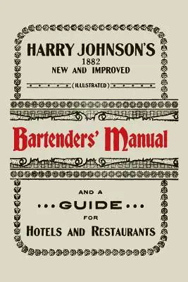 Nová a vylepšená ilustrovaná príručka barmana Harryho Johnsona: Ako miešať nápoje súčasného štýlu [1934] - Harry Johnson's New and Improved Illustrated Bartenders' Manual: Or, How to Mix Drinks of the Present Style [1934]