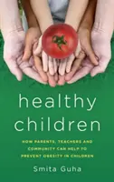 Zdravé deti: Ako môžu rodičia, učitelia a komunita pomôcť predchádzať obezite u detí - Healthy Children: How Parents, Teachers and Community Can Help To Prevent Obesity in Children