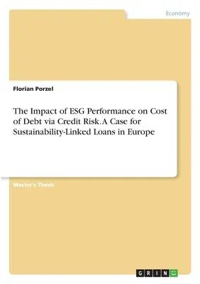 Vplyv výkonnosti ESG na náklady dlhu prostredníctvom kreditného rizika. Prípad úverov viazaných na udržateľnosť v Európe - The Impact of ESG Performance on Cost of Debt via Credit Risk. A Case for Sustainability-Linked Loans in Europe