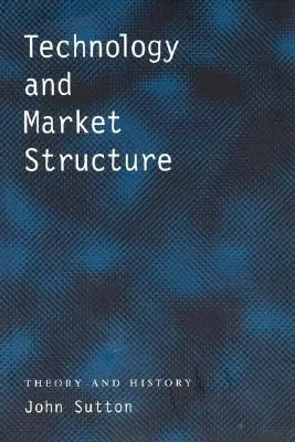 Technológia a štruktúra trhu: Teória a história - Technology and Market Structure: Theory and History