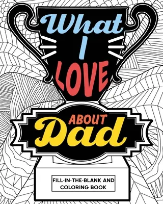 Čo mám rád na otcovi Omaľovánka - What I Love About Dad Coloring Book