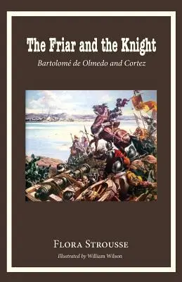 Mních a rytier: Bartolome de Olmeda a Cortez - The Friar and the Knight: Bartolome de Olmeda and Cortez