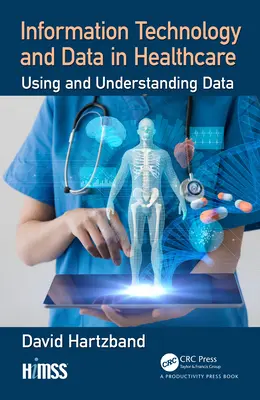 Informačné technológie a údaje v zdravotníctve: Využívanie a porozumenie údajov - Information Technology and Data in Healthcare: Using and Understanding Data