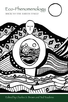 Ekofenomenológia: Späť k samotnej Zemi - Eco-Phenomenology: Back to the Earth Itself