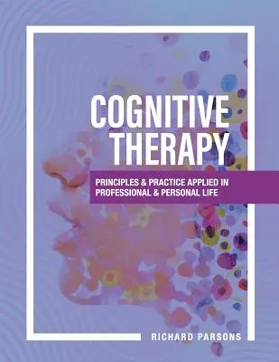 Kognitívna terapia: Princípy a prax aplikované v profesionálnom a osobnom živote - Cognitive Therapy: Principles and Practice Applied in Professional and Personal Life