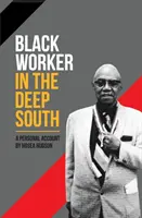 Čierny robotník na hlbokom juhu: Osobný účet - Black Worker in the Deep South: A Personal Account