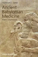 Staroveká babylonská medicína: Teória a prax - Ancient Babylonian Medicine: Theory and Practice
