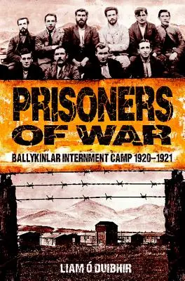 Vojnoví zajatci: Internátny tábor Ballykinlar 1920-1921 - Prisoners of War: Ballykinlar Interment Camp 1920-1921