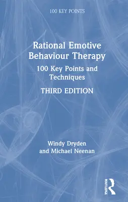 Racionálna emocionálna behaviorálna terapia: 100 kľúčových bodov a techník - Rational Emotive Behaviour Therapy: 100 Key Points and Techniques