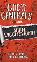 Boží generáli pre deti - 2. diel: Smith Wigglesworth - God's Generals For Kids-Volume 2: Smith Wigglesworth