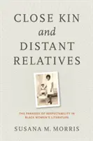 Blízki a vzdialení príbuzní: Paradox úctyhodnosti v literatúre černošských žien - Close Kin and Distant Relatives: The Paradox of Respectability in Black Women's Literature