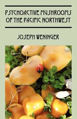 Psychoaktívne huby pacifického severozápadu - Psychoactive Mushrooms of the Pacific Northwest